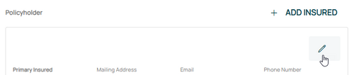 Use the Edit button (pencil icon) in the upper right of the Policyholder section.